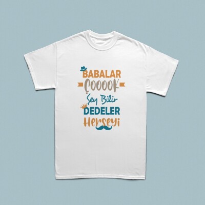 Babalar çok şey bilir dedeler her şeyi yazılı erkek tshirt - 